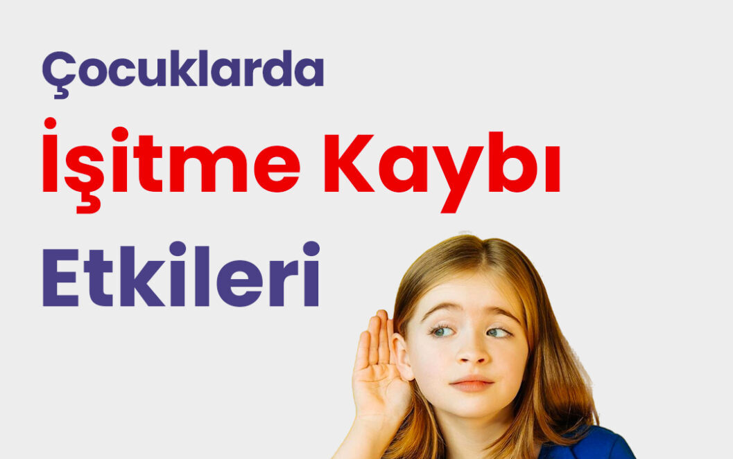 ÇOCUKLARDA İŞİTME KAYBI