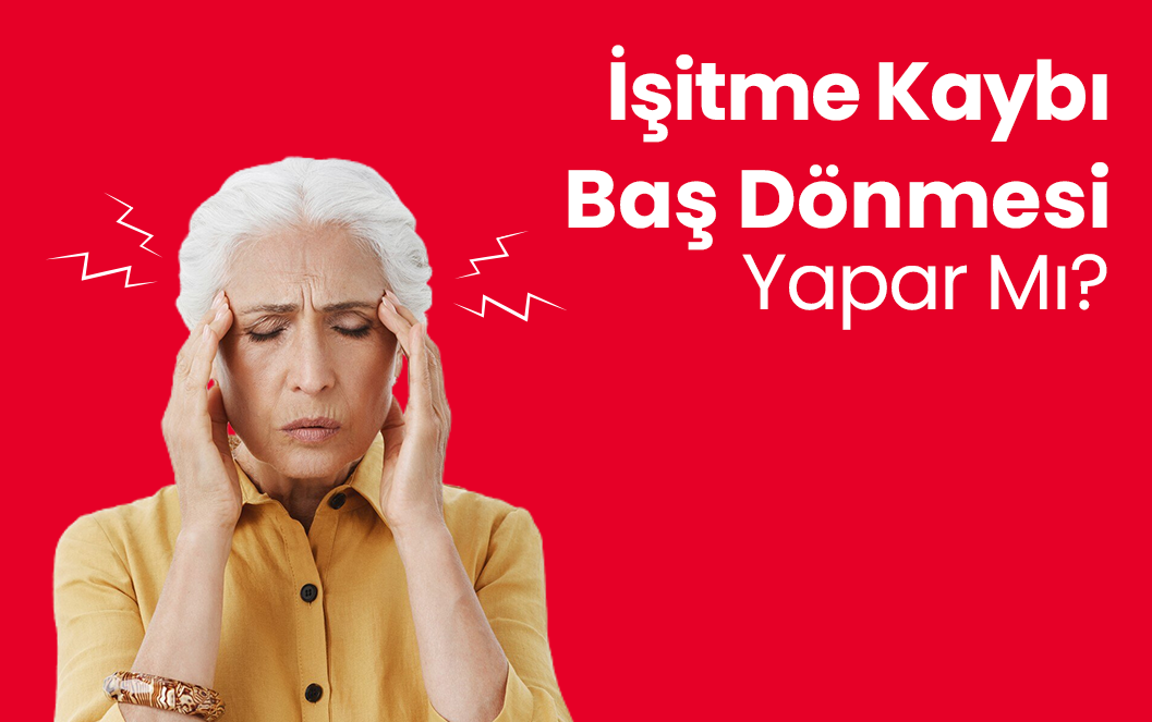 Baş Dönmesi ve İşitme Kaybı: Nedenleri, Belirtileri ve Tedavi Yöntemleri
