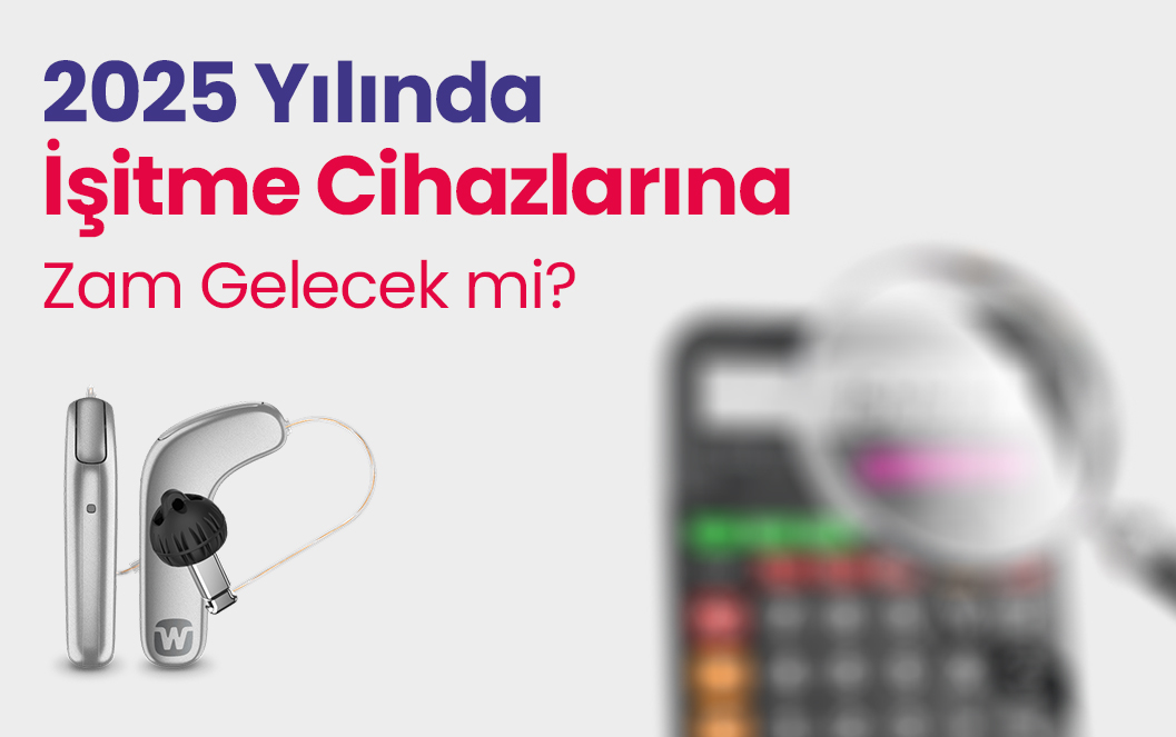 2025 Yılında İşitme Cihazlarına Zam Gelecek Mi?