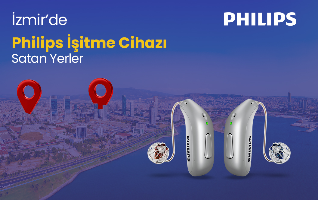 İzmir’de Philips İşitme Cihazı Satan Yerler
