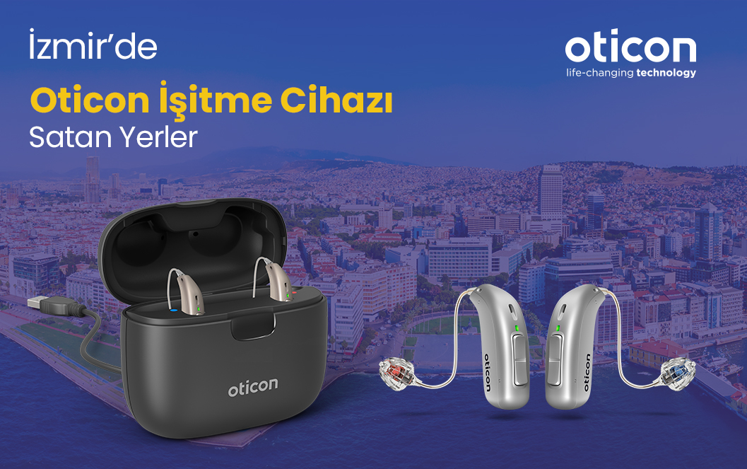 İzmir’de Oticon İşitme Cihazı Satan Yerler