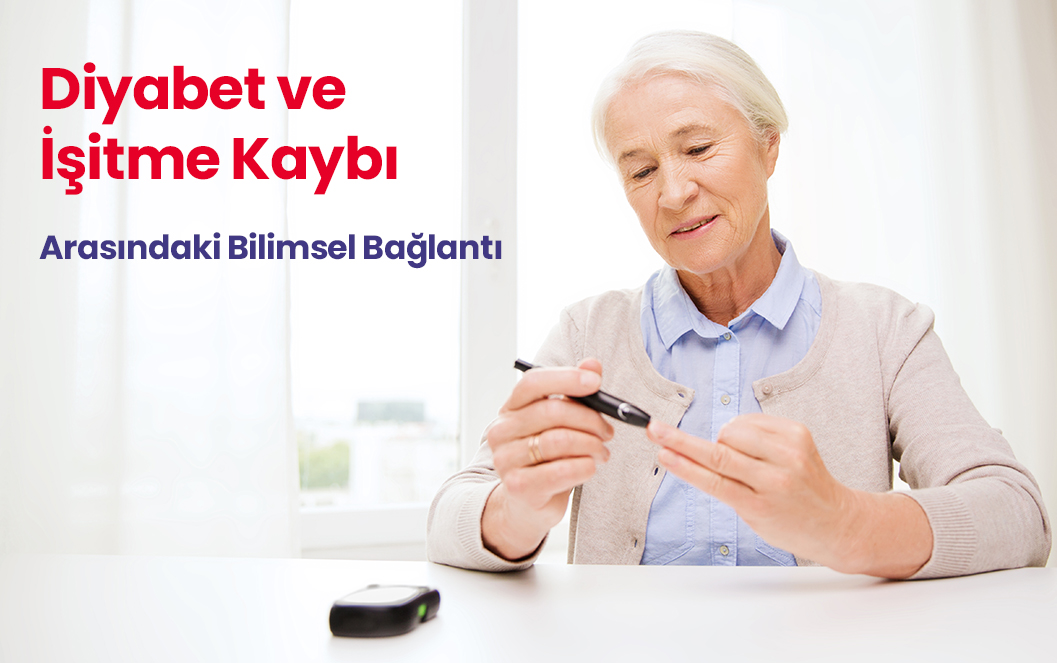 Diyabet ve İşitme Kaybı Arasındaki Bilimsel Bağlantı